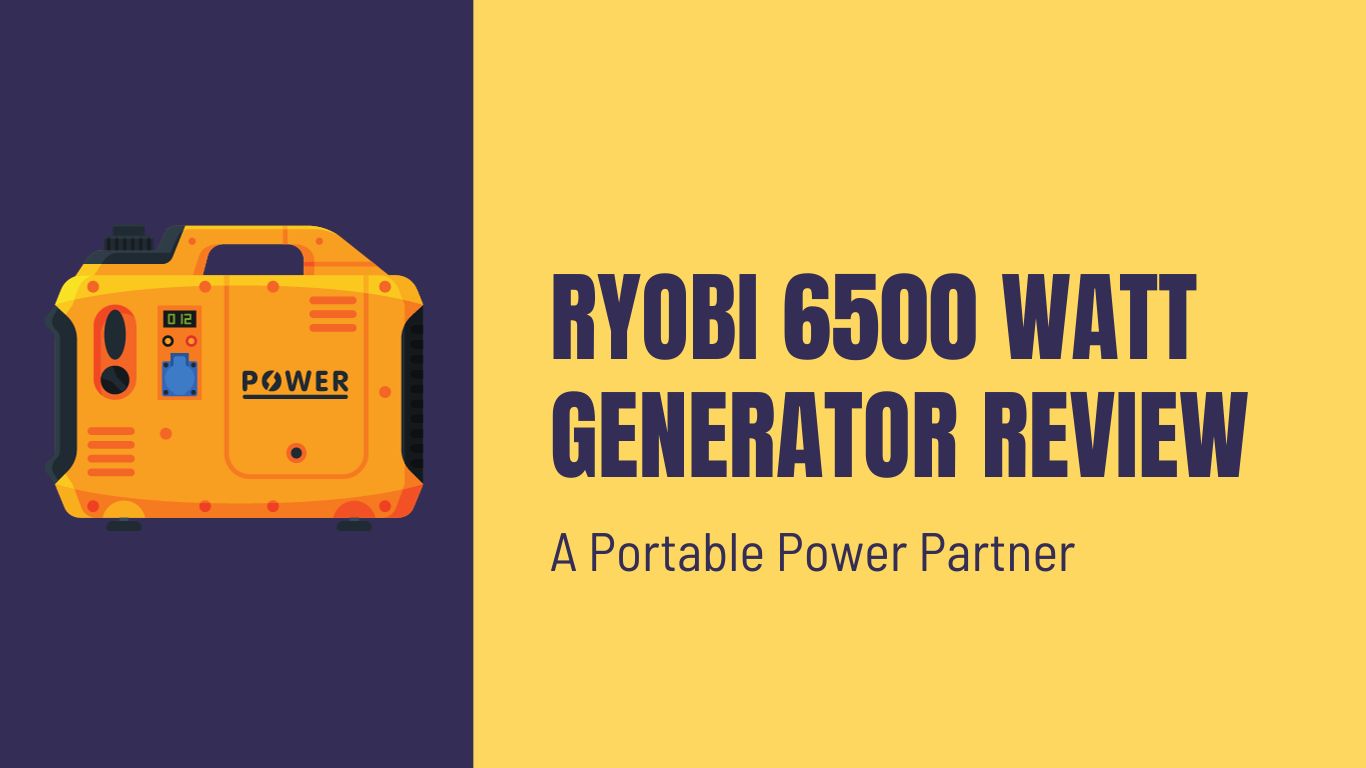 Ryobi 6500 Watt Generator Review A Portable Power Partner The Best Home Tools 5367